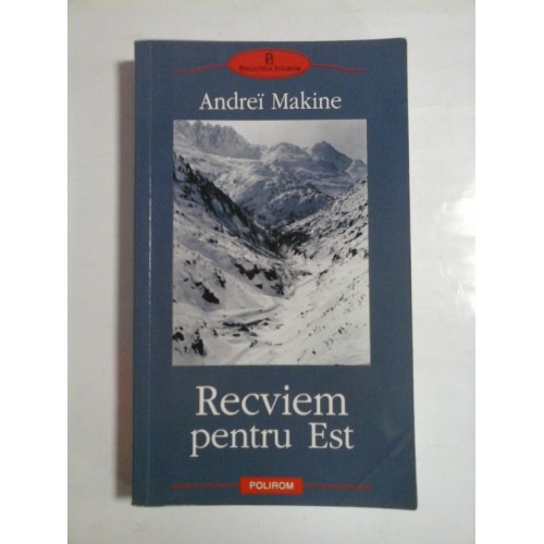 RECVIEM PENTRU EST - ANDREI MAKINE RECVIEM PENTRU EST - ANDREI MAKINE